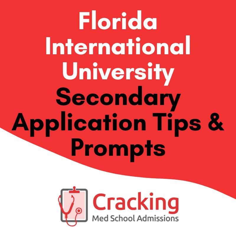 FIU Secondary Application Essay Prompts and Tips - Florida International University Herbert Wertheim College of Medicine