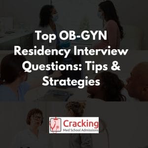 Top OB GYN residency interview questions - Cracking Med School Admissions
