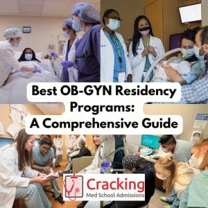Best OB GYN Residency Programs - A Comprehensive Guide by Cracking Med School Admissions