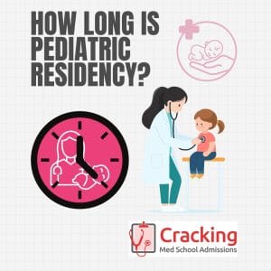 How Long is Pediatric Residency - Cracking Med School Admissions