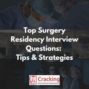 Top Surgery Residency Interview Questions and Tips - Cracking Med School Admissions.jpg