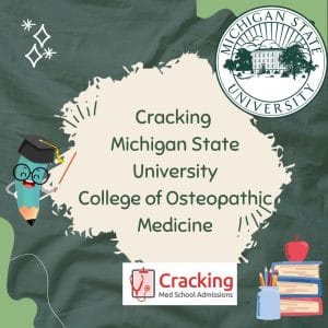 Cracking Michigan State University College of Osteopathic Medicine with Cracking Med School Admissions