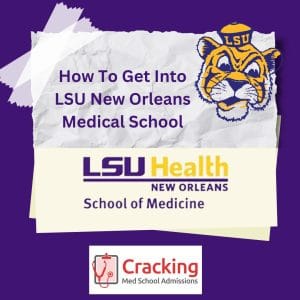 How To Get Into LSU New Orleans Medical School - Cracking Med School Admissions Tips