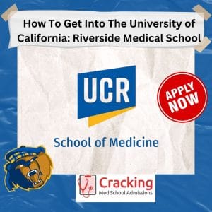 How to Get Into UCR Medical School from the Cracking Med School Admissions team