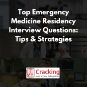 Top Emergency Medicine Residency Interview Questions - Tips from Cracking Med School Admissions
